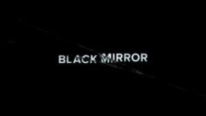 Black Mirror Series, 2011